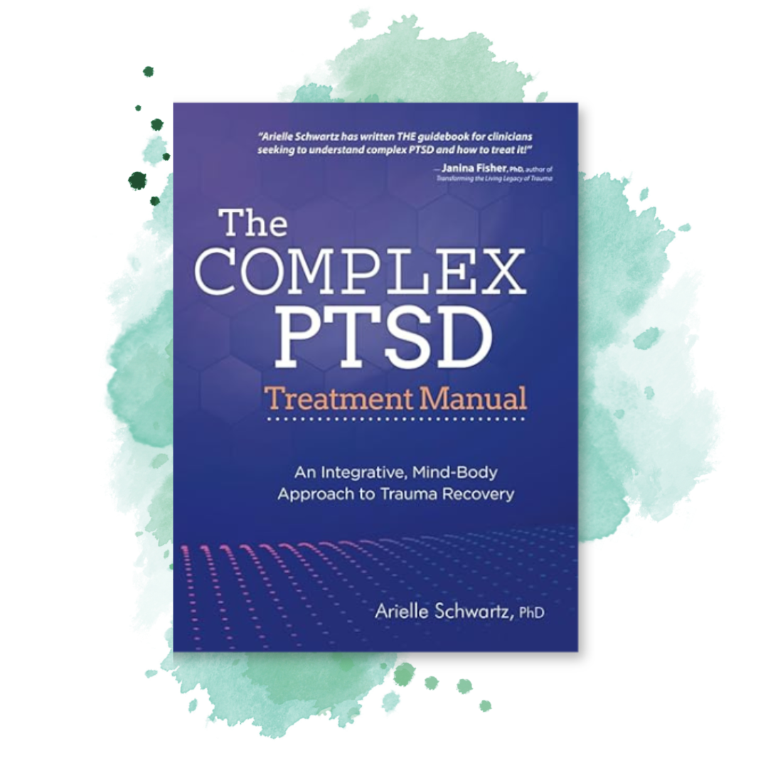 The Complex PTSD Treatment Manual An Integrative Mind Body Approach to Trauma Recovery