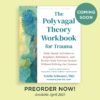 The Polyvagal Theory Workbook for Trauma - Arielle Schwartz, PhD