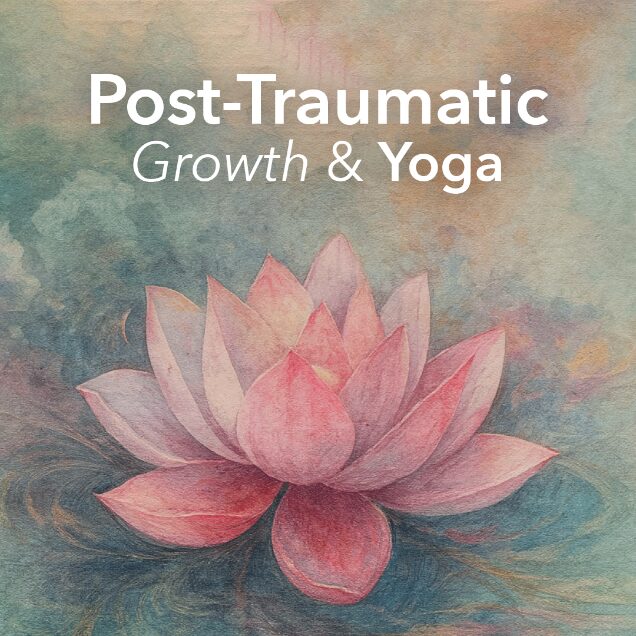 Post Traumatic Growth and Yoga